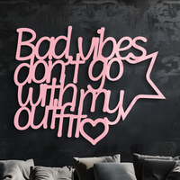 Bad Vibes Don’t Go With My Outfit Metal Wall Art – Modern Quote Design - KAFGP087