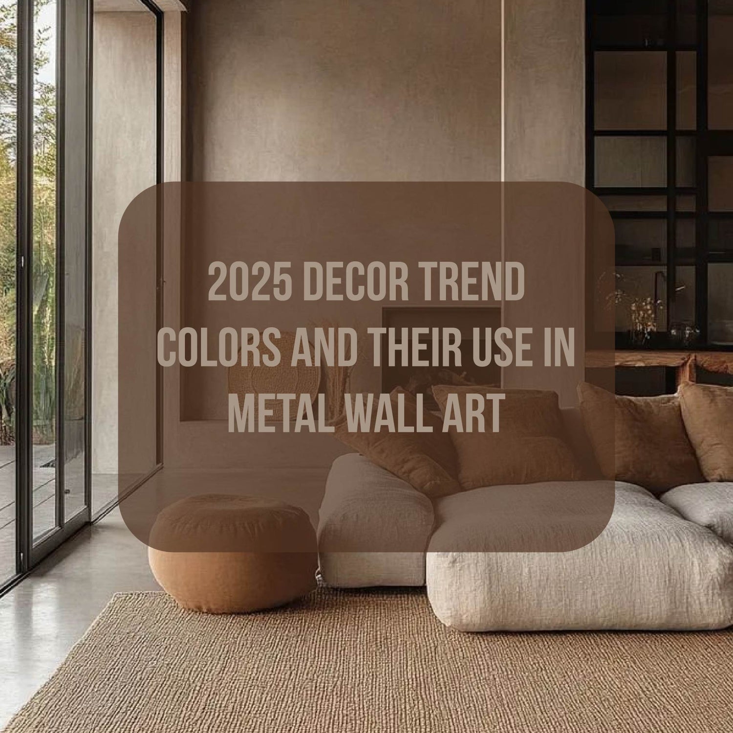 2025 Decor Trend Colors and Their Use in Metal Wall Art